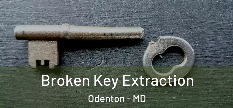  Broken Key Extraction Odenton - MD